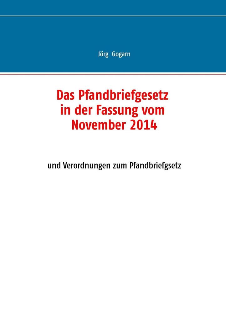 Das Pfandbriefgesetz in der Fassung vom November 2014 - Jörg Gogarn
