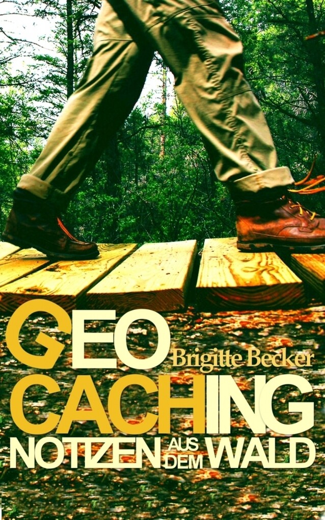 Geocaching Notizen aus dem Wald als eBook von Brigitte Becker - BookRix