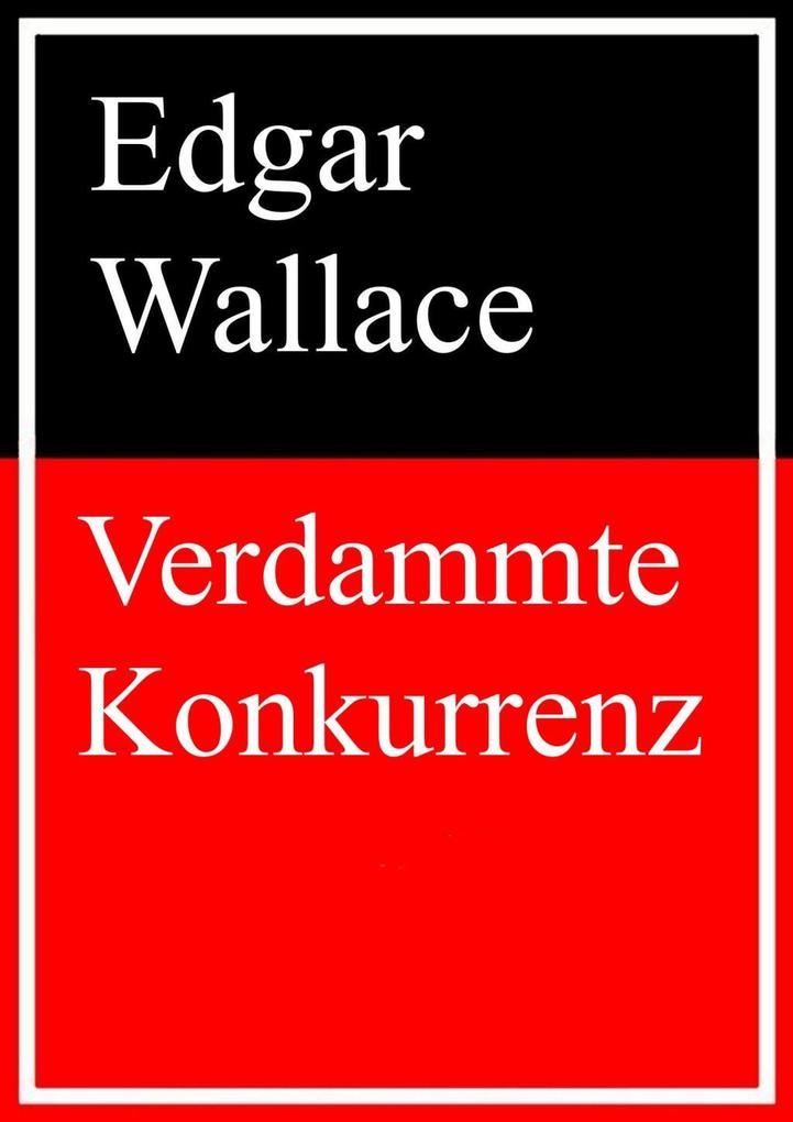 Verdammte Konkurrenz - Edgar Wallace
