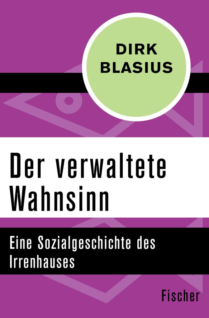 Der verwaltete Wahnsinn - Dirk Blasius