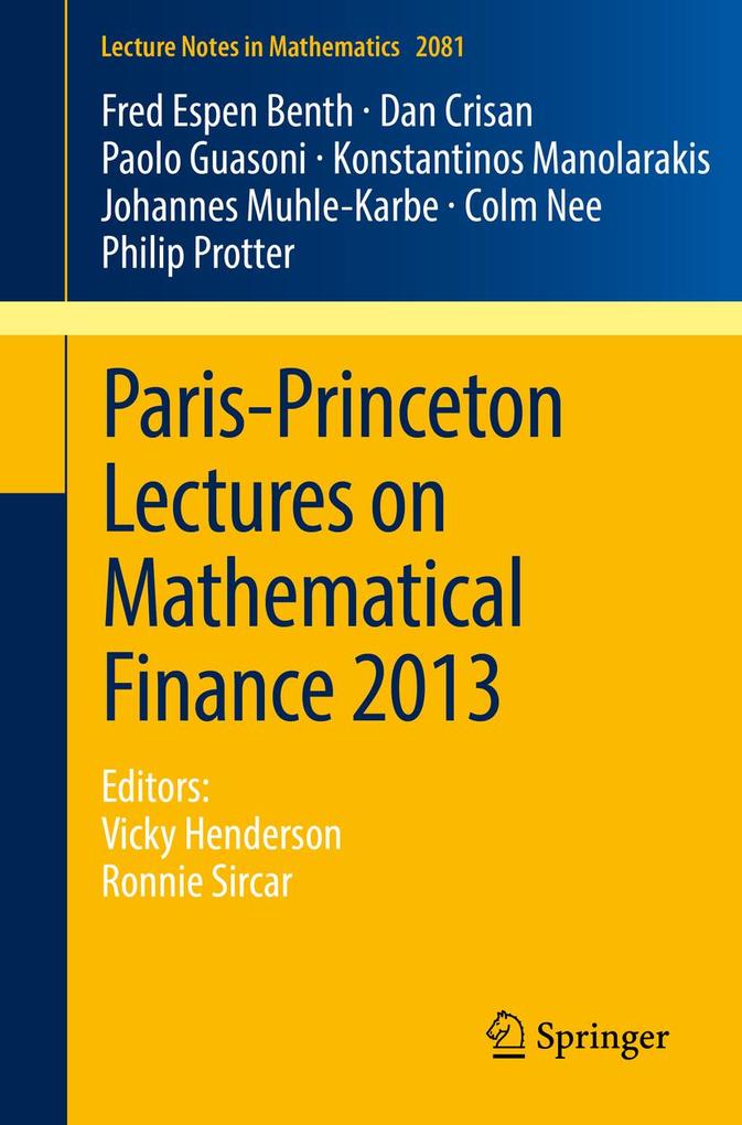 Paris-Princeton Lectures on Mathematical Finance 2013 - Fred Espen Benth/ Dan Crisan/ Paolo Guasoni/ Konstantinos Manolarakis/ Johannes Muhle-Karbe
