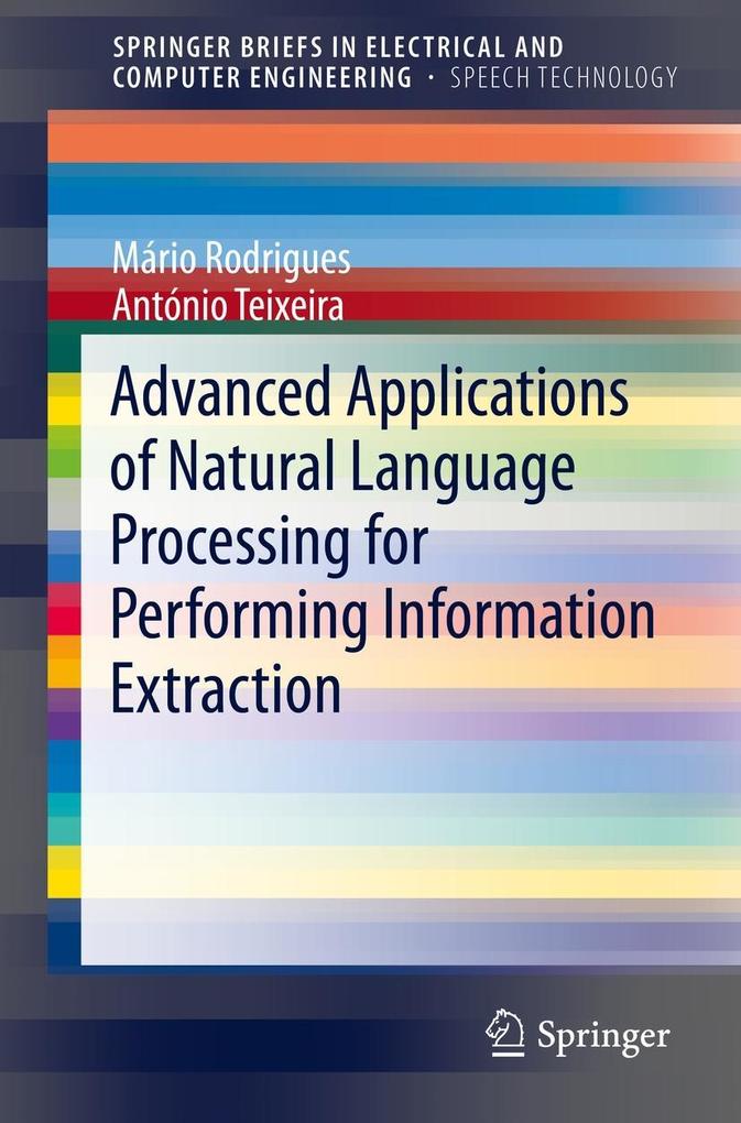 Advanced Applications of Natural Language Processing for Performing Information Extraction - Mário Rodrigues/ António Teixeira