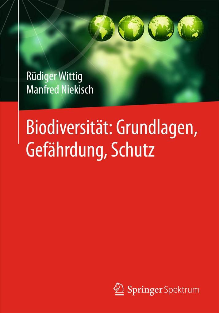 Biodiversität: Grundlagen Gefährdung Schutz - Rüdiger Wittig/ Manfred Niekisch