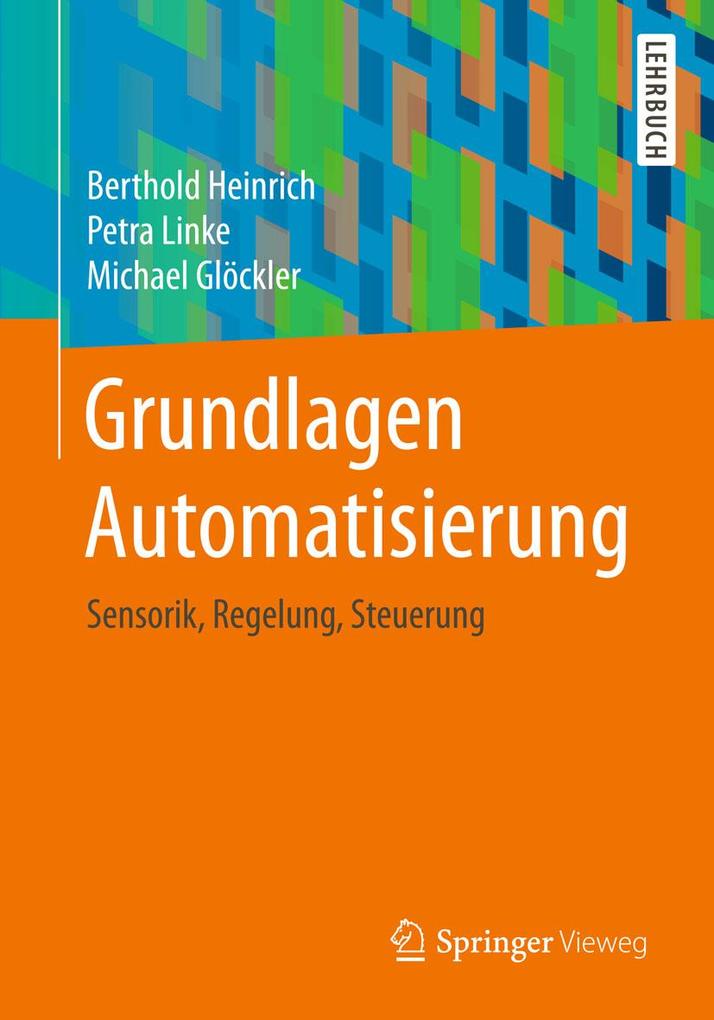 Grundlagen Automatisierung - Berthold Heinrich/ Petra Linke/ Michael Glöckler
