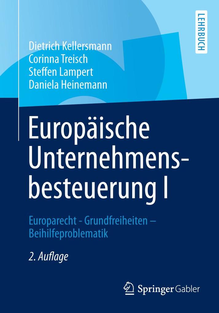 Europäische Unternehmensbesteuerung I - Dietrich Kellersmann/ Corinna Treisch/ Steffen Lampert/ Daniela Heinemann