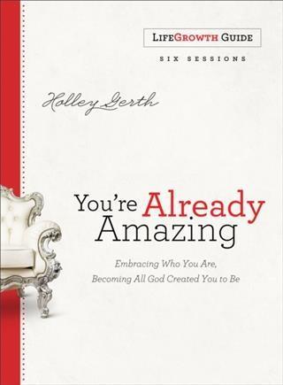 You're Already Amazing LifeGrowth Guide - Holley Gerth