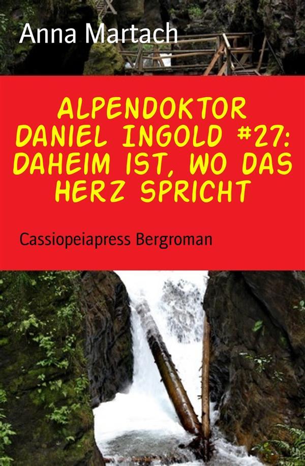 Alpendoktor Daniel Ingold #27: Daheim ist wo das Herz spricht - Anna Martach