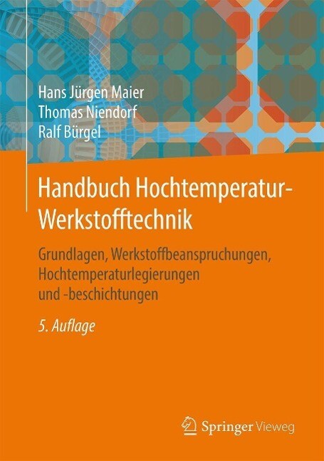 Handbuch Hochtemperatur-Werkstofftechnik - Hans Jürgen Maier/ Thomas Niendorf/ Ralf Bürgel