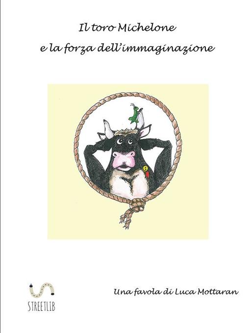 Il toro Michelone e la forza dell´immaginazione als eBook von Luca Mottaran - Luca Mottaran