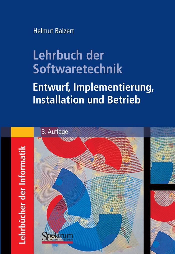 Lehrbuch der Softwaretechnik: Entwurf Implementierung Installation und Betrieb - Helmut Balzert