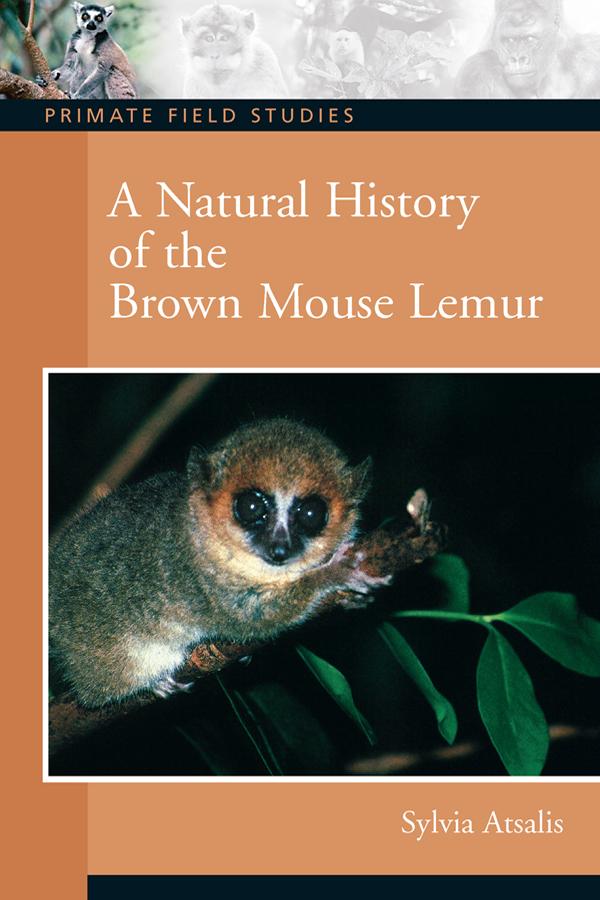 A Natural History of the Brown Mouse Lemur - Sylvia Atsalis