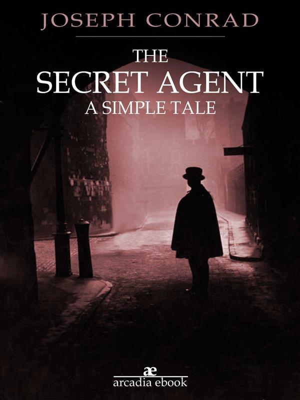 The Secret Agent: A Simple Tale - Joseph Conrad