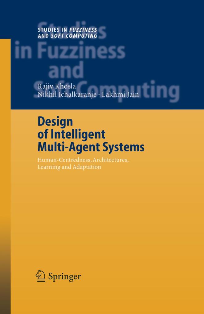 Design of Intelligent Multi-Agent Systems - Rajiv Khosla/ Nikhil Ichalkaranje