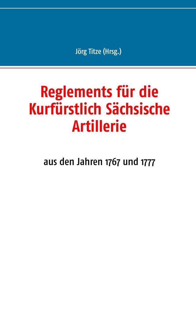 Reglements für die Kurfürstlich Sächsische Artillerie