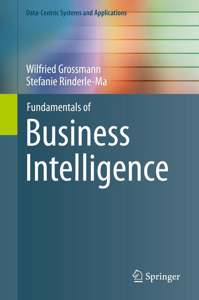 Fundamentals of Business Intelligence - Wilfried Grossmann/ Stefanie Rinderle-Ma