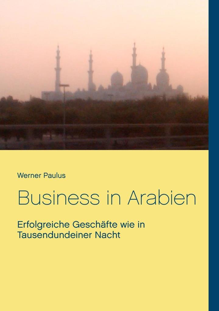 Business in Arabien - Werner Paulus
