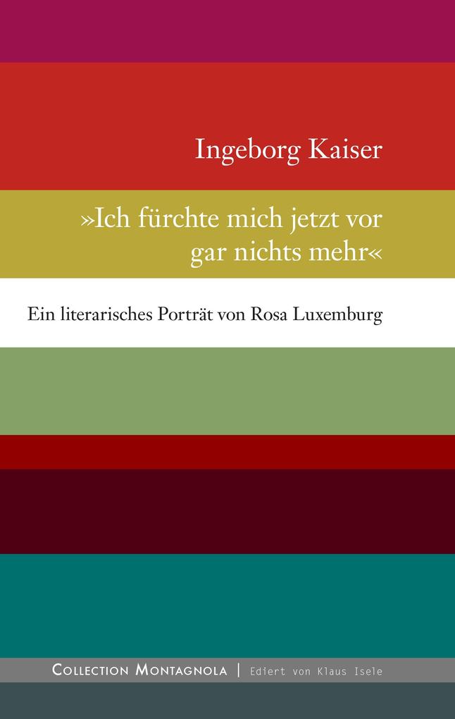 Ich fürchte mich jetzt vor gar nichts mehr - Ingeborg Kaiser