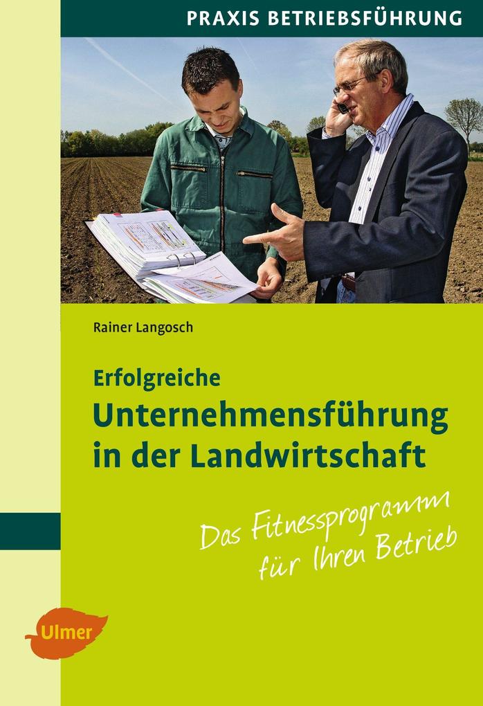 Erfolgreiche Unternehmensführung in der Landwirtschaft - Rainer Langosch