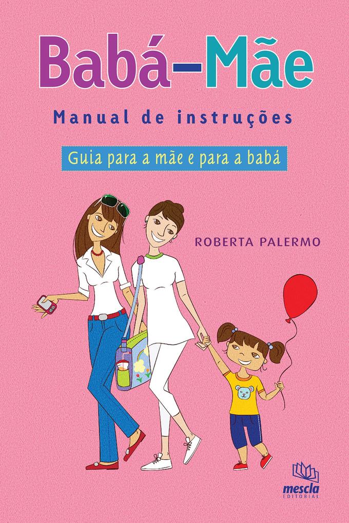 Babá/Mãe - Manual de instruções als eBook von Roberta Palermo - Mescla Editorial