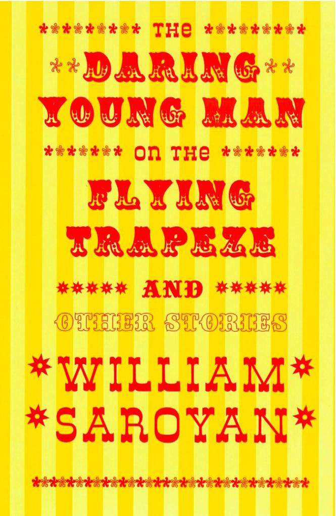 The Daring Young Man on the Flying Trapeze (New Directions Classic) - William Saroyan