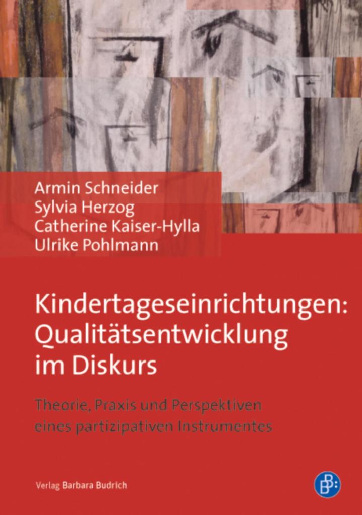 Kindertageseinrichtungen: Qualitätsentwicklung im Diskurs - Armin Schneider/ Catherine Kaiser-Hylla/ Sylvia Herzog/ Ulrike Pohlmann