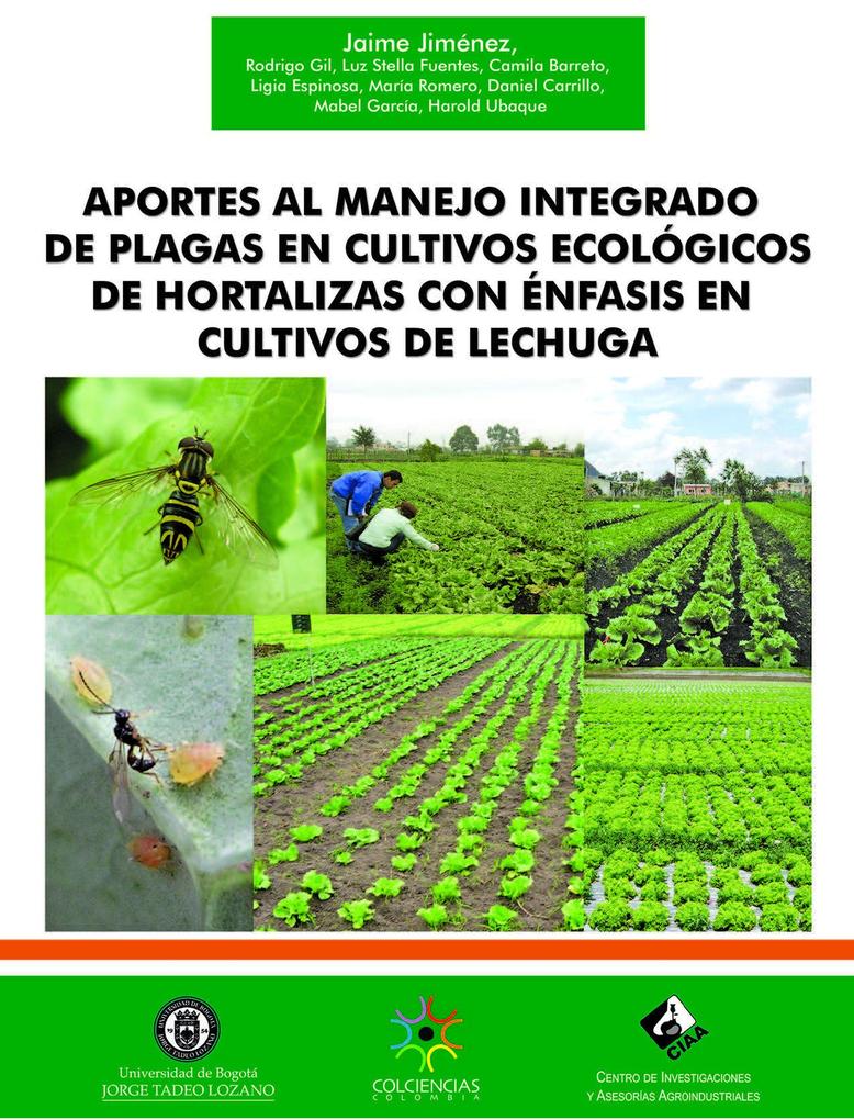 Aportes al manejo integrado de plagas en cultivos ecológicos de hortalizas con énfasis en cultivos de lechuga - Jaime Jimenez Gomez
