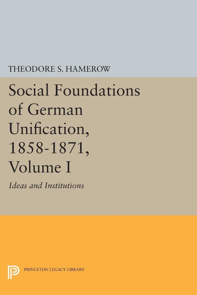 Social Foundations of German Unification 1858-1871 Volume I - Theodore S. Hamerow