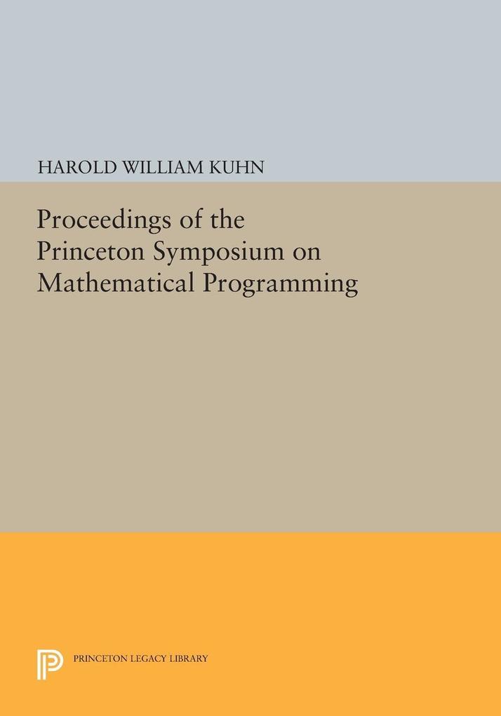 Proceedings of the Princeton Symposium on Mathematical Programming - Harold W. Kuhn