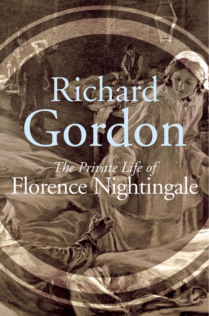 The Private Life Of Florence Nightingale - Richard Gordon