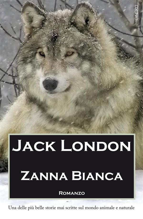 Zanna Bianca als eBook von Jack London - Gingko Edizioni