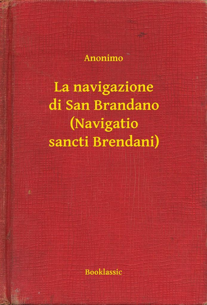 La navigazione di San Brandano (Navigatio sancti Brendani) - Anonimo