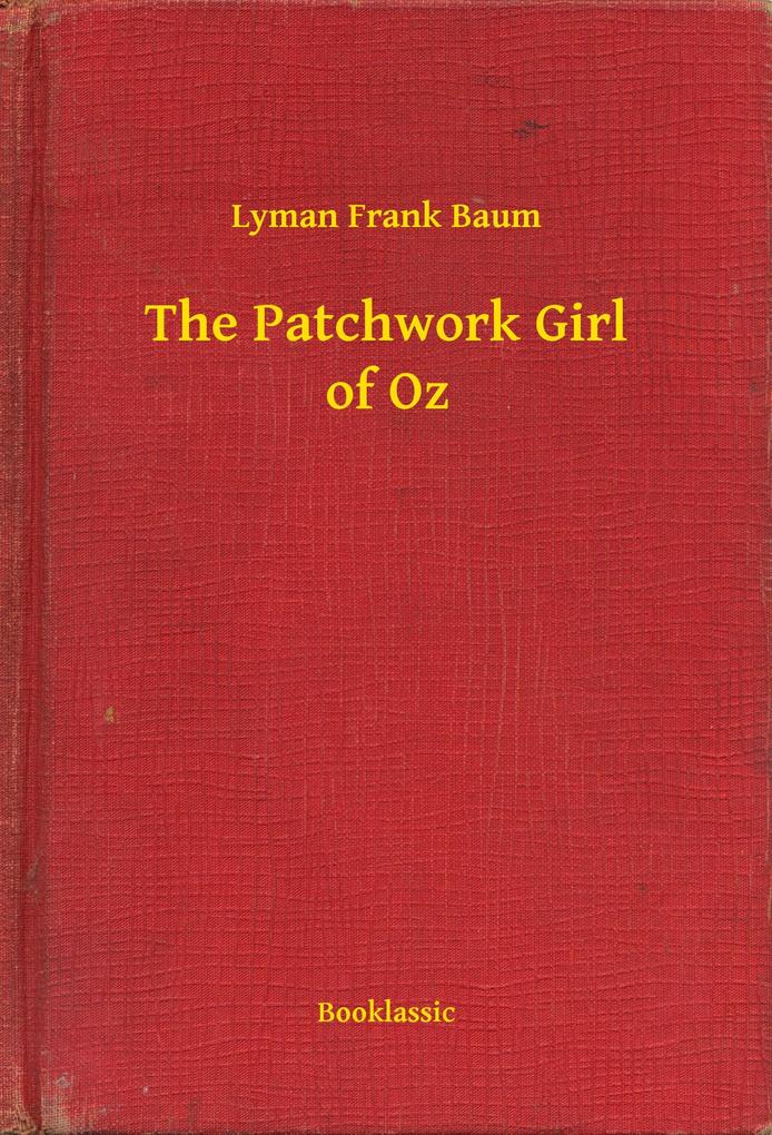 The Patchwork Girl of Oz - Lyman Frank Baum