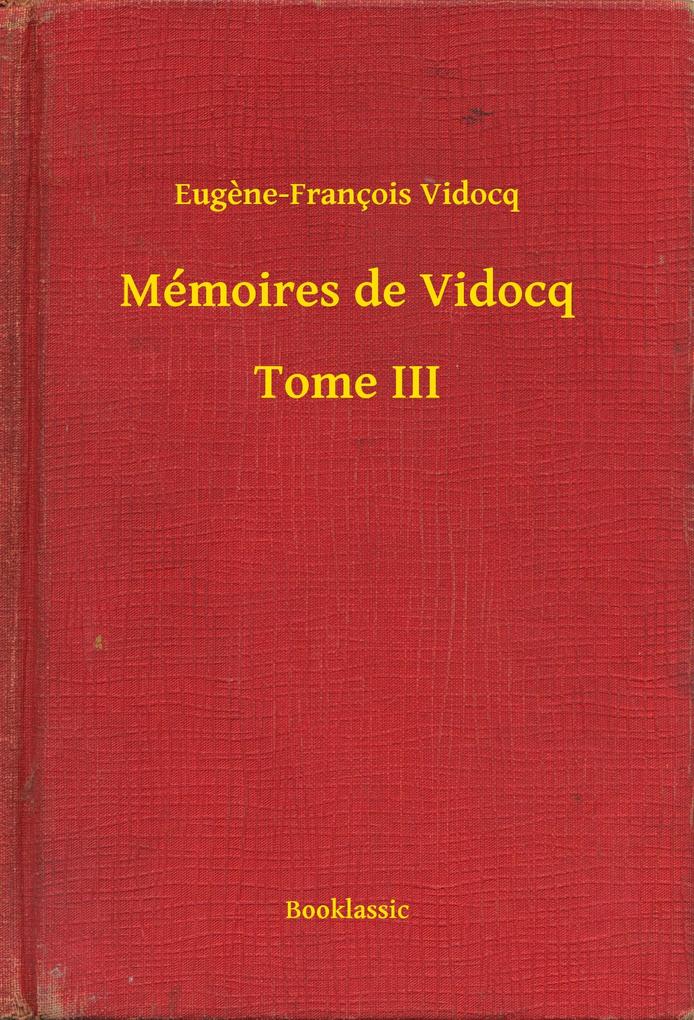 Mémoires de Vidocq - Tome III - Eugène-François Vidocq
