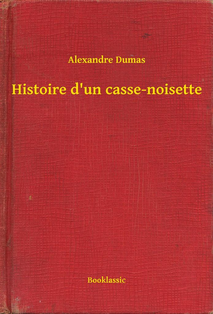 Histoire d'un casse-noisette - Alexandre Dumas