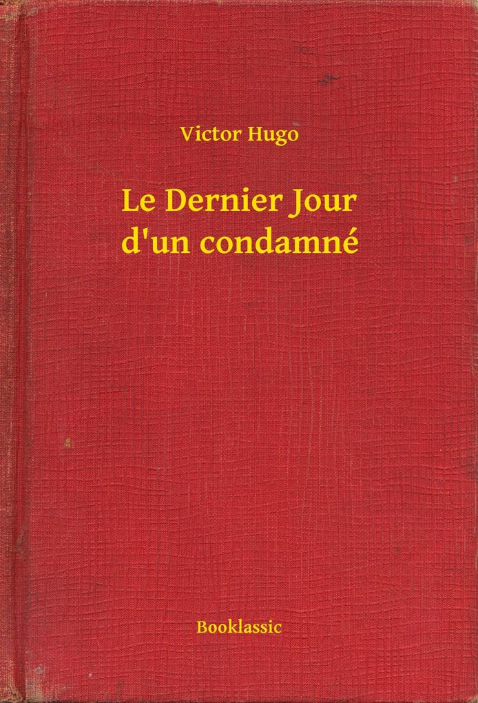 Le Dernier Jour d'un condamné - Victor Hugo