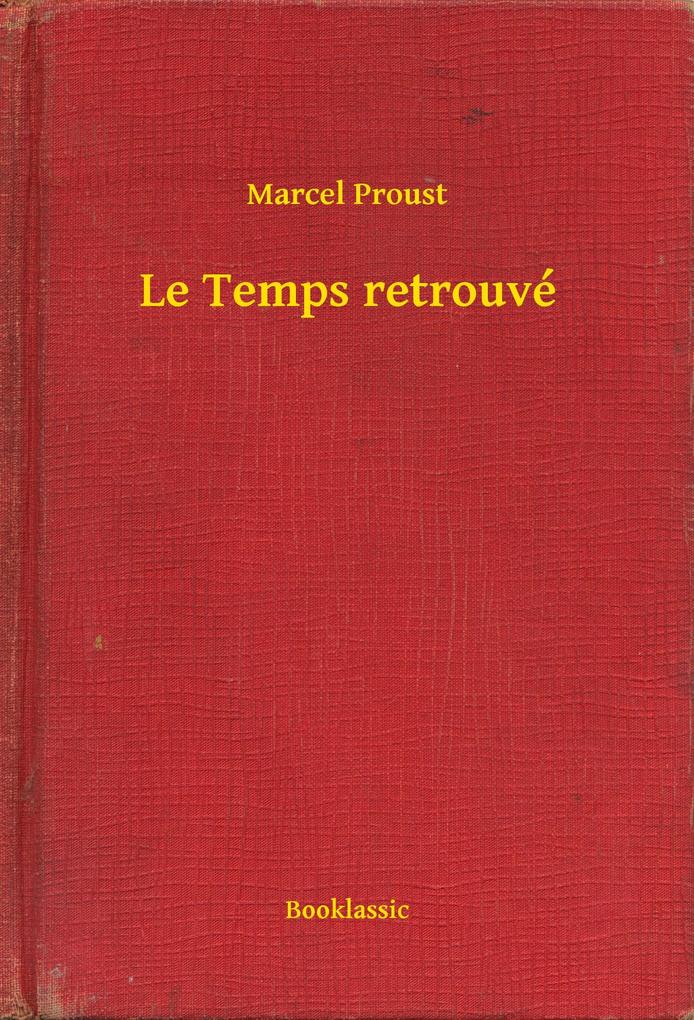 Le Temps retrouvé - Marcel Proust