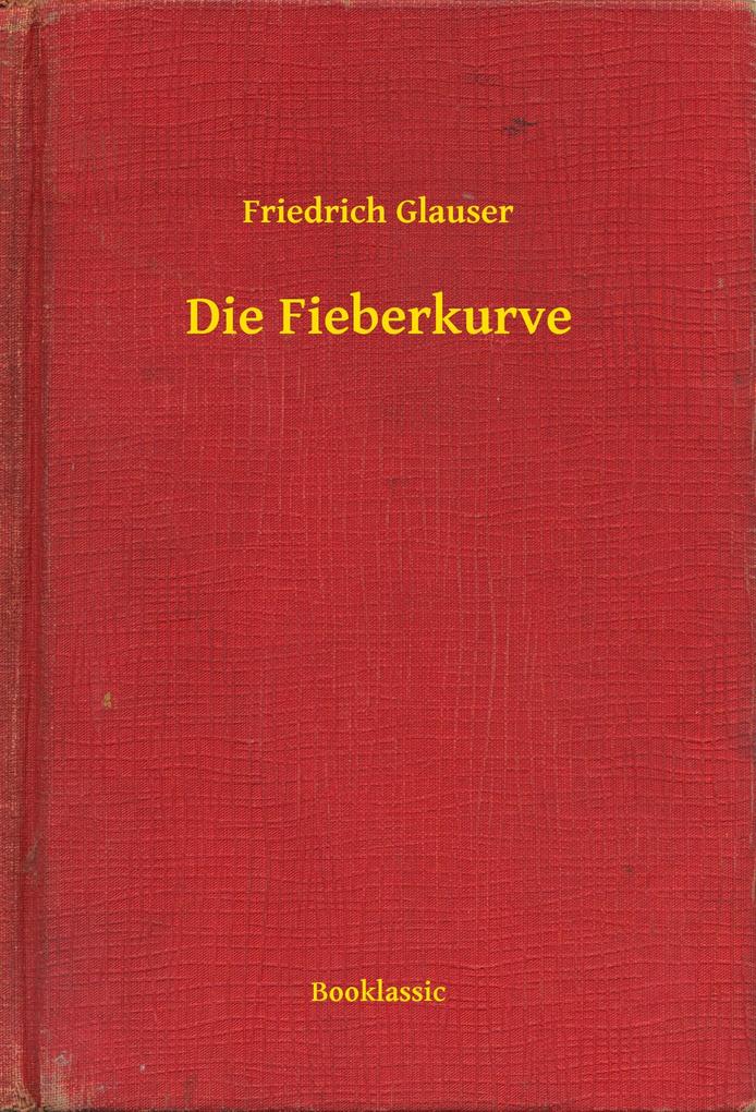 Die Fieberkurve - Friedrich Glauser