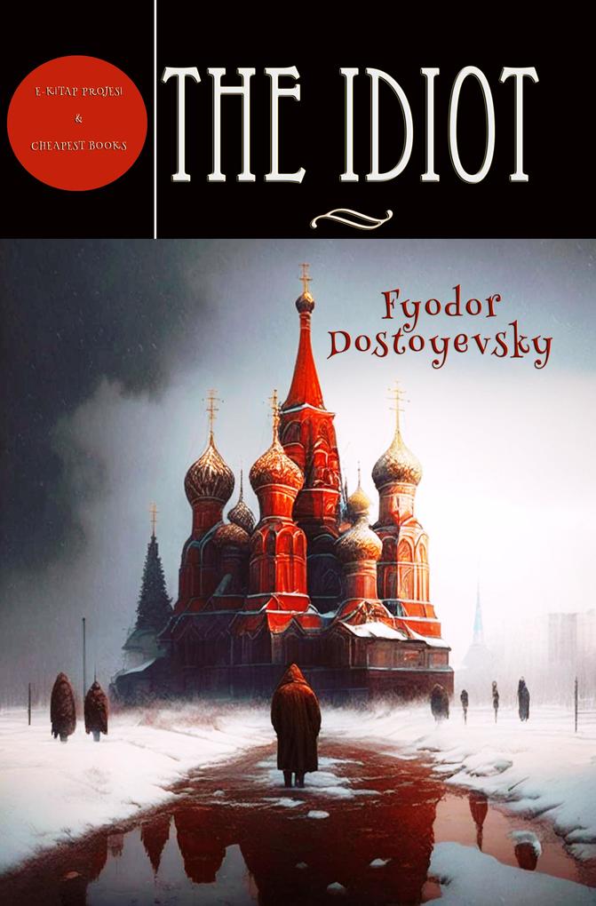 The Idiot - Fyodor Dostoyevsky