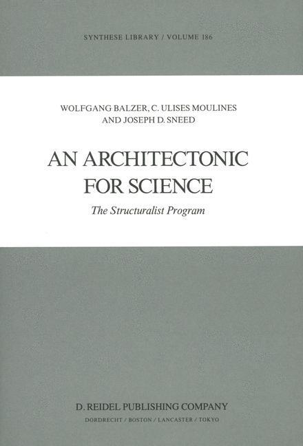 An Architectonic for Science - W. Balzer/ C. U. Moulines/ J. D. Sneed