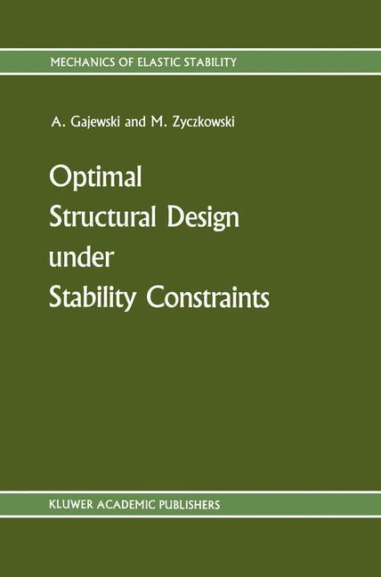 Optimal Structural Design under Stability Constraints - Antoni Gajewski/ Michal Zyczkowski