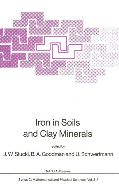 Iron in Soils and Clay Minerals - J. W. Stucki/ B. A. Goodman/ U. Schwertmann