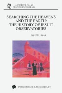 Searching the Heavens and the Earth - Agustin UDIAS