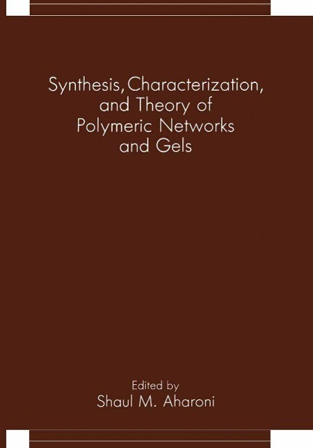 Synthesis Characterization and Theory of Polymeric Networks and Gels