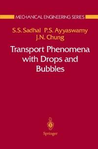 Transport Phenomena with Drops and Bubbles - Satwindar S. Sadhal/ Portonovo S. Ayyaswamy/ Jacob N. Chung