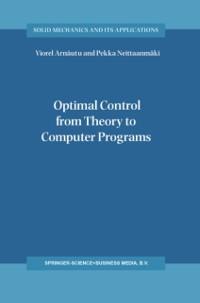 Optimal Control from Theory to Computer Programs - Viorel Arnautu/ Pekka Neittaanmäki