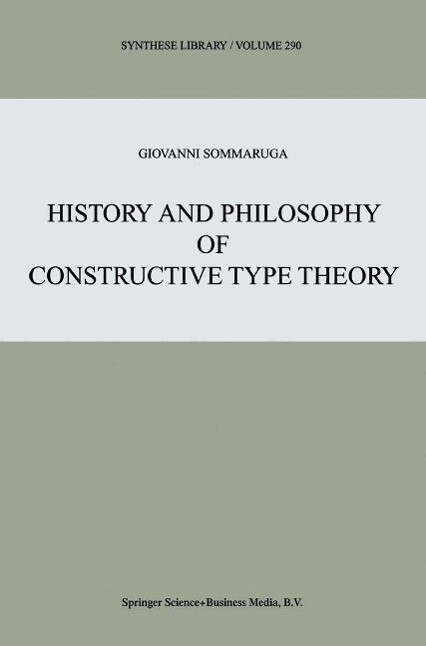 History and Philosophy of Constructive Type Theory - Giovanni Sommaruga