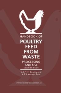 Handbook of Poultry Feed from Waste - A. H. El Boushy/ A. F. B. van der Poel/ A.F.B. van der Poel