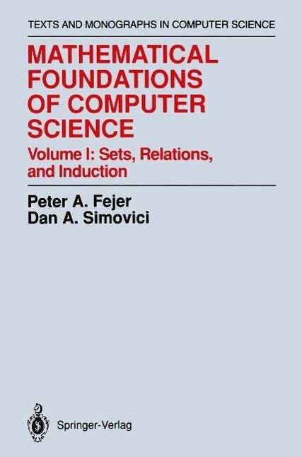 Mathematical Foundations of Computer Science - Peter A. Fejer/ Dan A. Simovici