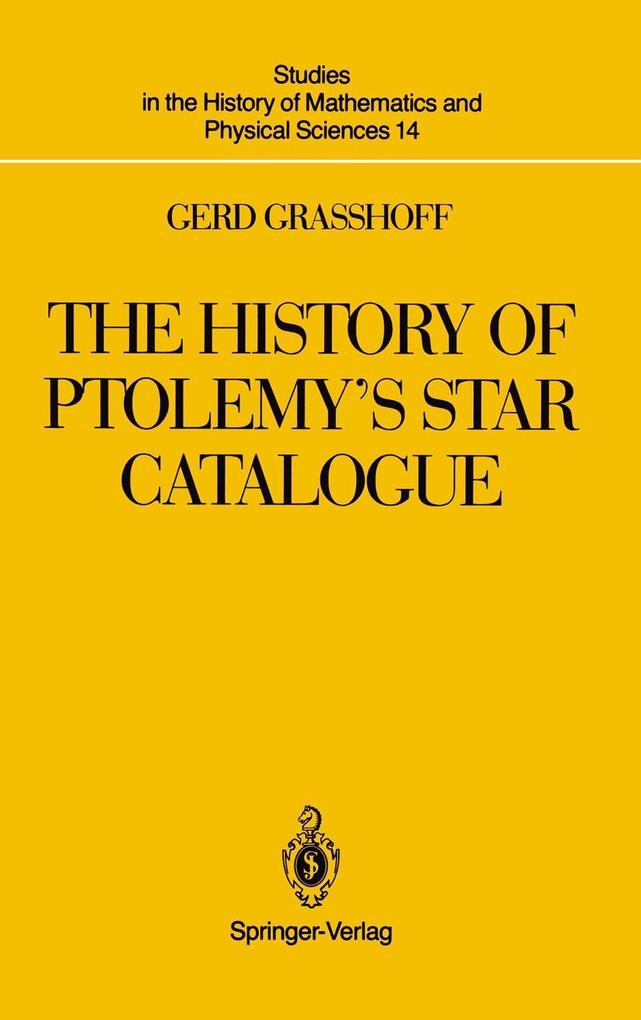 The History of Ptolemy's Star Catalogue - Gerd Graßhoff