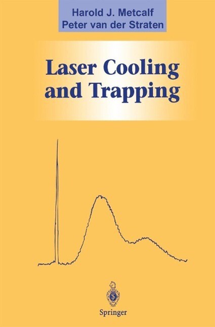 Laser Cooling and Trapping - Harold J. Metcalf/ Peter van der Straten